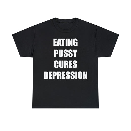EATING PUSSY CURES DEPRESSION.